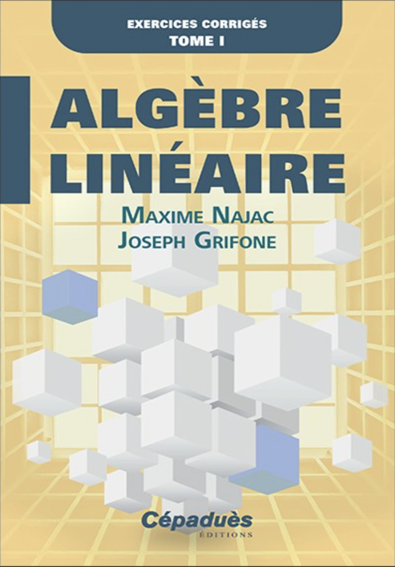 Couverture du livre Exercices corrigés d'Algèbre linéaire - Joseph Grifone et Maxime Najac